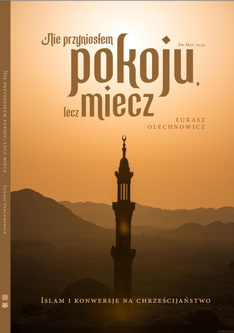 ukasz Olechnowicz Nie przyniosem pokoju lecz miecz